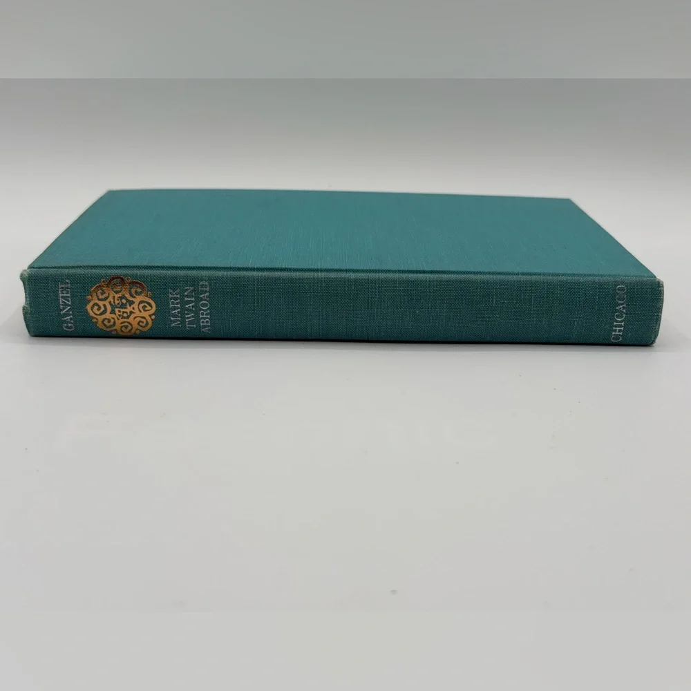 Mark Twain Abroad: The Cruise of the Quaker City by Dewey Ganzel (1st Ed, 1968)
